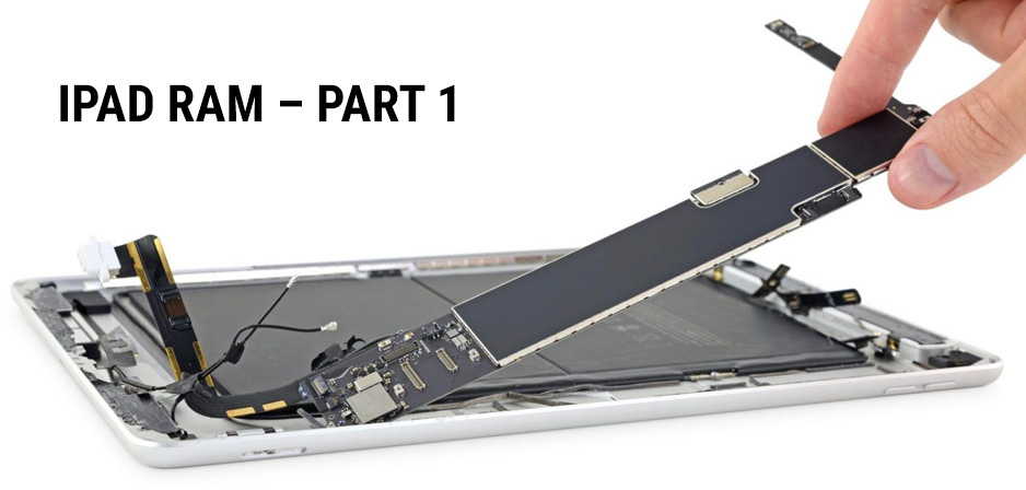 Everything about iPad RAM - Part 1