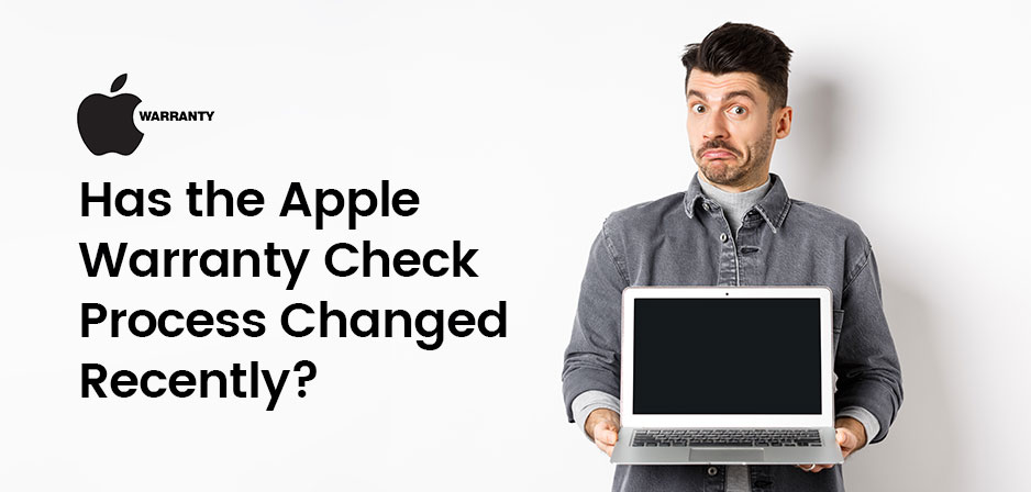 Has the Apple Warranty Check Process Changed